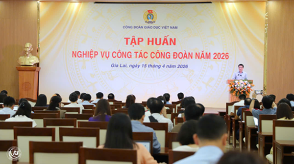 Công đoàn Giáo dục Việt Nam tổ chức  tập huấn và Lễ phát động tháng công nhân – tháng hành động về an toàn vệ sinh lao động năm 2026